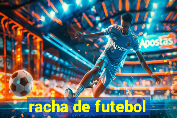 racha de futebol